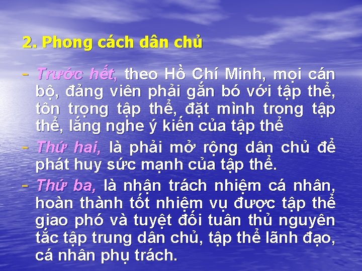 2. Phong cách dân chủ - Trước hết, theo Hồ Chí Minh, mọi cán