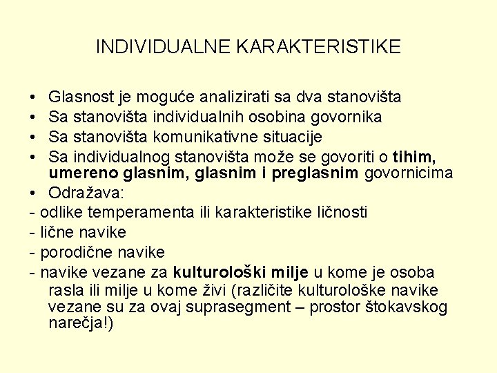 INDIVIDUALNE KARAKTERISTIKE • • Glasnost je moguće analizirati sa dva stanovišta Sa stanovišta individualnih