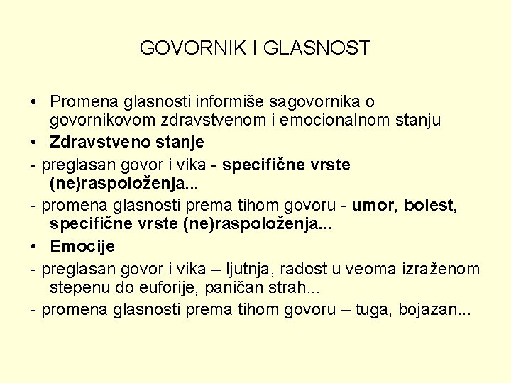 GOVORNIK I GLASNOST • Promena glasnosti informiše sagovornika o govornikovom zdravstvenom i emocionalnom stanju