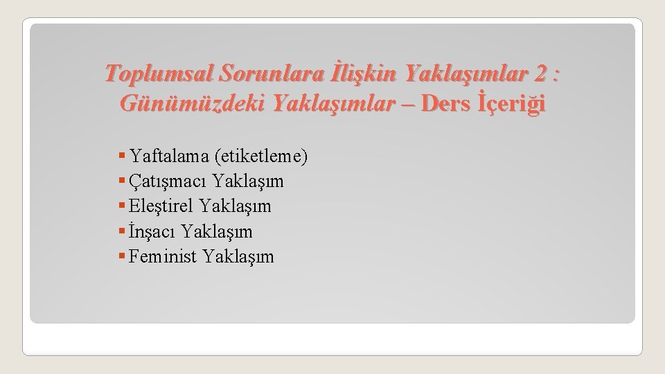 Toplumsal Sorunlara İlişkin Yaklaşımlar 2 : Günümüzdeki Yaklaşımlar – Ders İçeriği § Yaftalama (etiketleme)