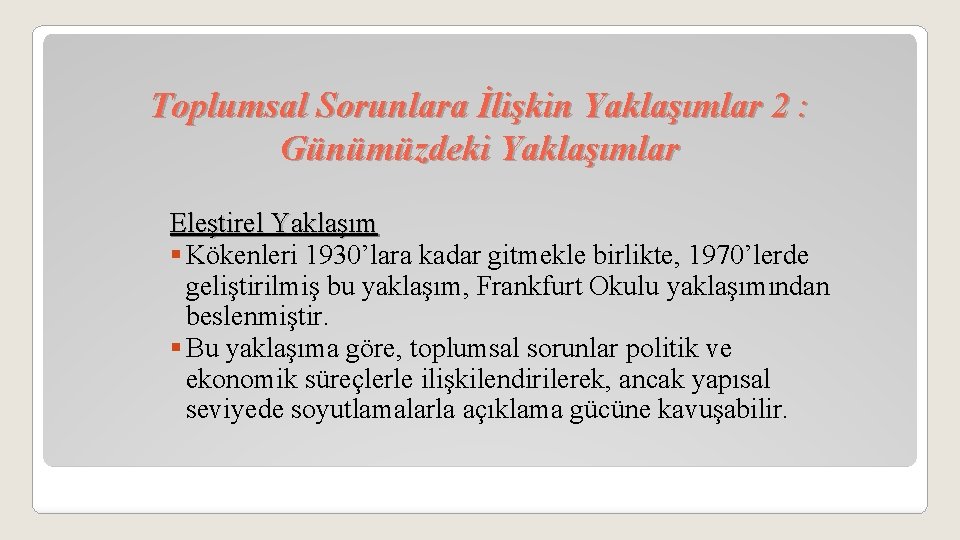 Toplumsal Sorunlara İlişkin Yaklaşımlar 2 : Günümüzdeki Yaklaşımlar Eleştirel Yaklaşım § Kökenleri 1930’lara kadar