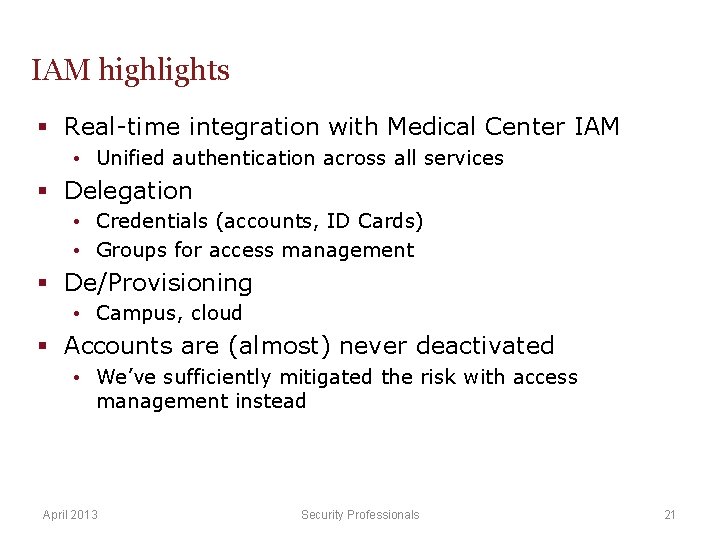 IAM highlights § Real-time integration with Medical Center IAM • Unified authentication across all