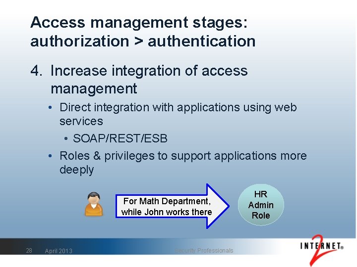 Access management stages: authorization > authentication 4. Increase integration of access management • Direct