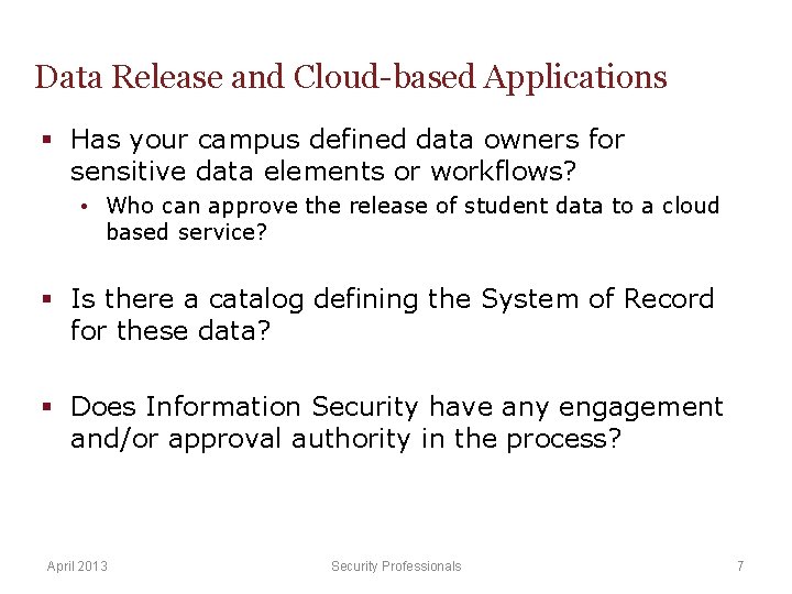 Data Release and Cloud-based Applications § Has your campus defined data owners for sensitive