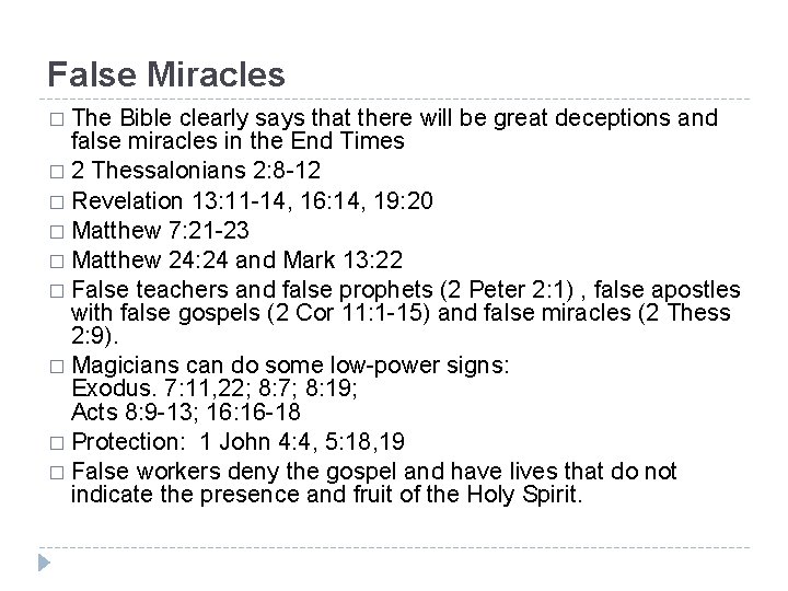False Miracles � The Bible clearly says that there will be great deceptions and