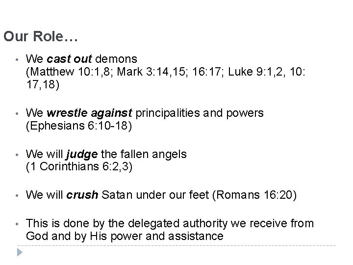 Our Role… • We cast out demons (Matthew 10: 1, 8; Mark 3: 14,