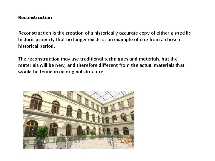 Reconstruction is the creation of a historically accurate copy of either a specific historic Reconstruction is the creation of a historically accurate copy of either a specific historic