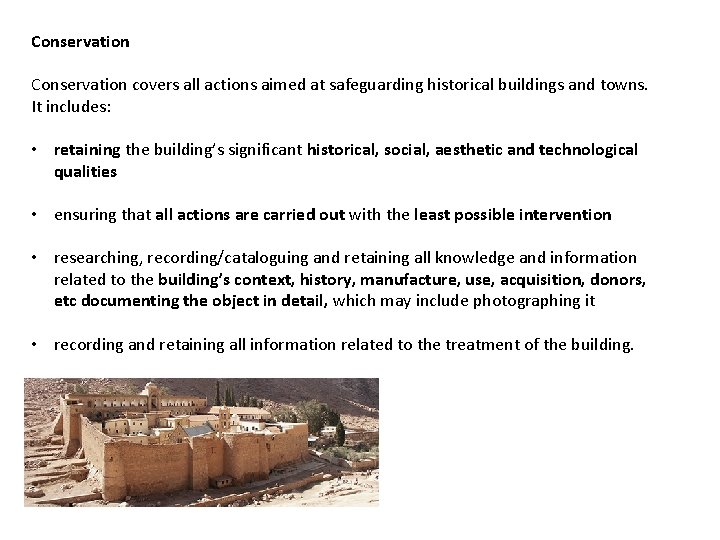 Conservation covers all actions aimed at safeguarding historical buildings and towns. It includes: • Conservation covers all actions aimed at safeguarding historical buildings and towns. It includes: •