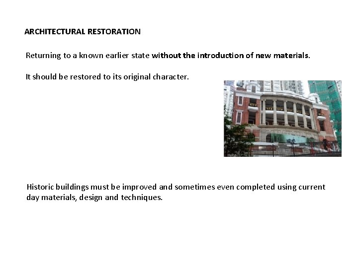 ARCHITECTURAL RESTORATION Returning to a known earlier state without the introduction of new materials. ARCHITECTURAL RESTORATION Returning to a known earlier state without the introduction of new materials.