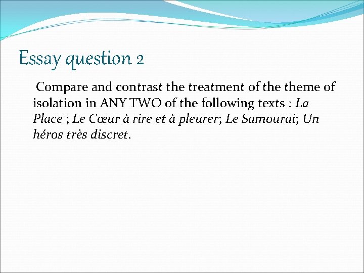 Essay question 2 Compare and contrast the treatment of theme of isolation in ANY