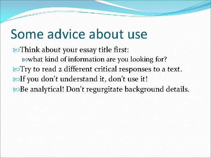 Some advice about use Think about your essay title first: what kind of information