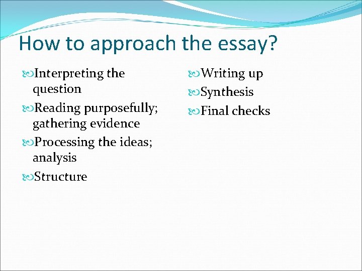 How to approach the essay? Interpreting the question Reading purposefully; gathering evidence Processing the