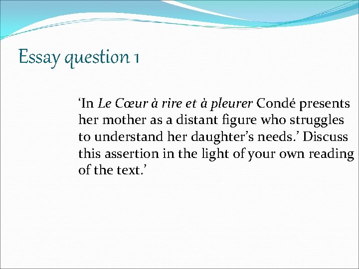 Essay question 1 ‘In Le Cœur à rire et à pleurer Condé presents her