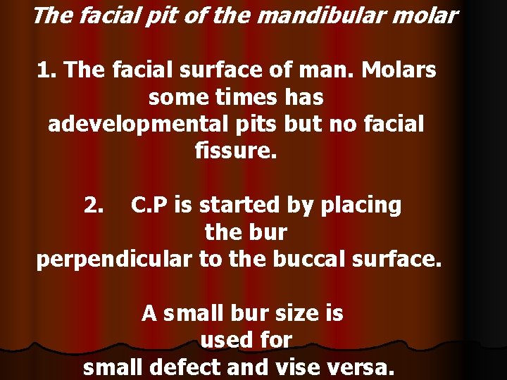 The facial pit of the mandibular molar 1. The facial surface of man. Molars