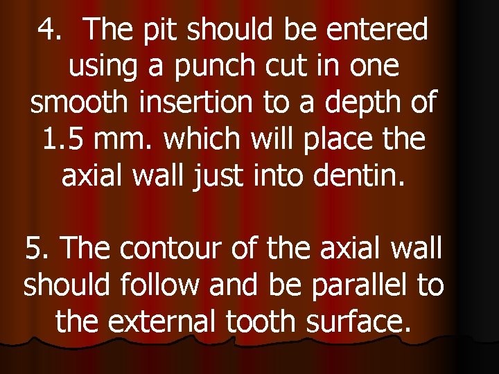 4. The pit should be entered using a punch cut in one smooth insertion