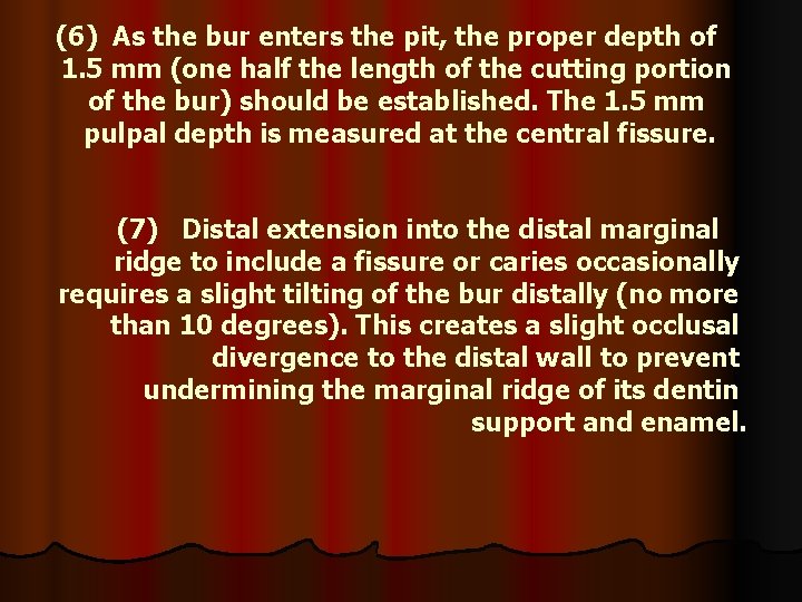 (6) As the bur enters the pit, the proper depth of 1. 5 mm