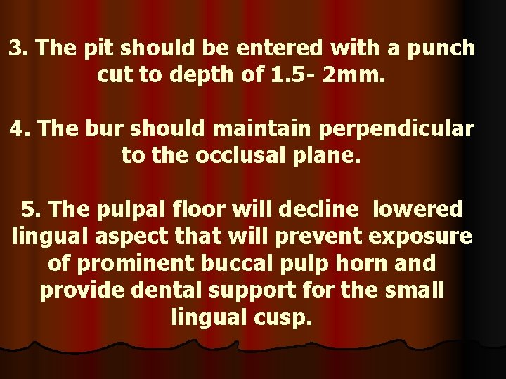 3. The pit should be entered with a punch cut to depth of 1.