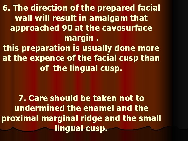 6. The direction of the prepared facial wall will result in amalgam that approached