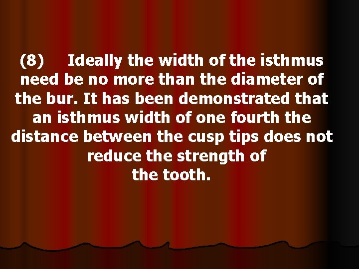 (8) Ideally the width of the isthmus need be no more than the diameter