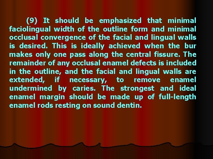 (9) It should be emphasized that minimal faciolingual width of the outline form and