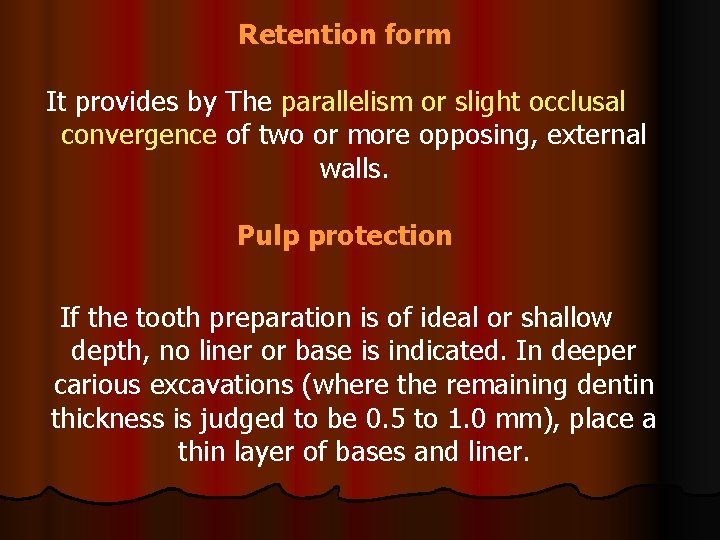 Retention form It provides by The parallelism or slight occlusal convergence of two or