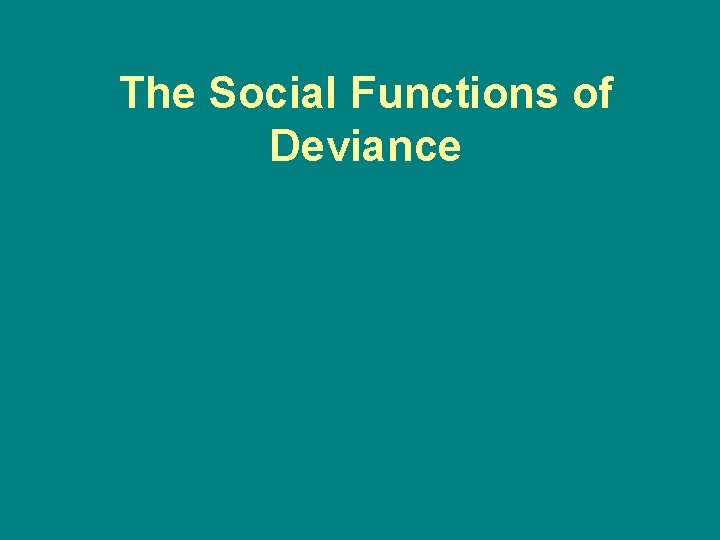 The Social Functions of Deviance 