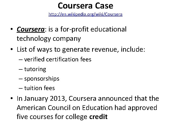 Coursera Case http: //en. wikipedia. org/wiki/Coursera • Coursera: is a for-profit educational technology company