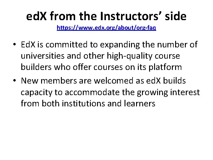 ed. X from the Instructors’ side https: //www. edx. org/about/org-faq • Ed. X is