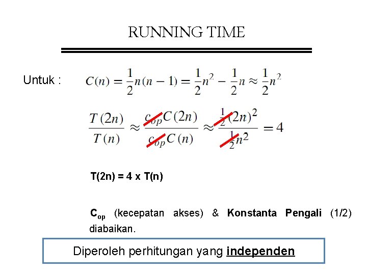 RUNNING TIME Untuk : T(2 n) = 4 x T(n) Cop (kecepatan akses) &