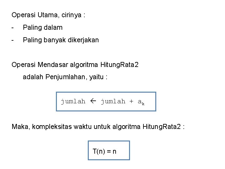 Operasi Utama, cirinya : - Paling dalam - Paling banyak dikerjakan Operasi Mendasar algoritma