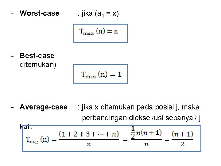 - Worst-case : jika (a 1 = x) - Best-case ditemukan) - Average-case kali.