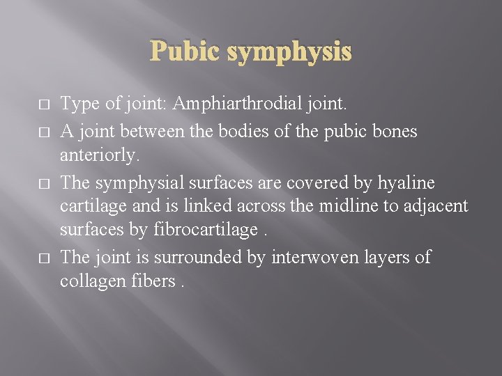 Pubic symphysis � � Type of joint: Amphiarthrodial joint. A joint between the bodies