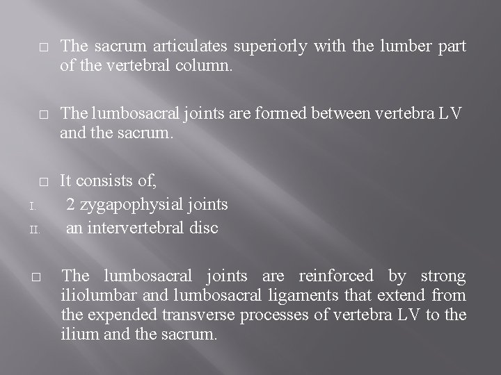 � The sacrum articulates superiorly with the lumber part of the vertebral column. �