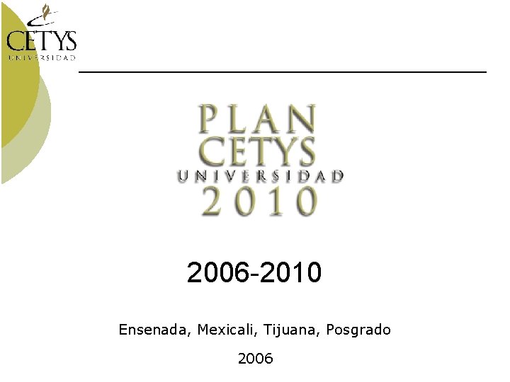 2006 -2010 Ensenada, Mexicali, Tijuana, Posgrado 2006 