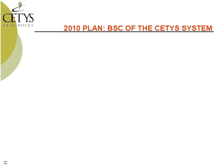2010 PLAN: BSC OF THE CETYS SYSTEM 13 