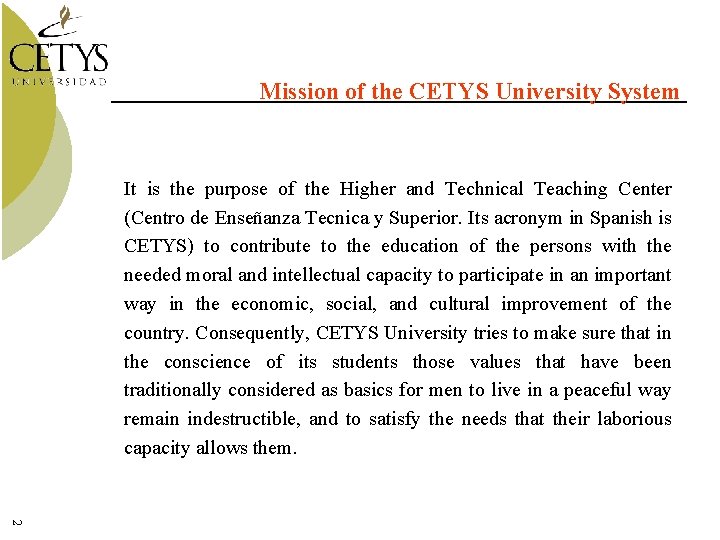 Mission of the CETYS University System It is the purpose of the Higher and