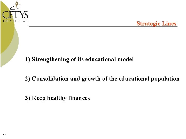 Strategic Lines 1) Strengthening of its educational model 2) Consolidation and growth of the