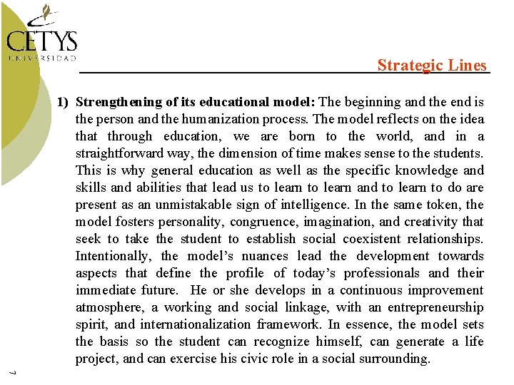 Strategic Lines 1) Strengthening of its educational model: The beginning and the end is