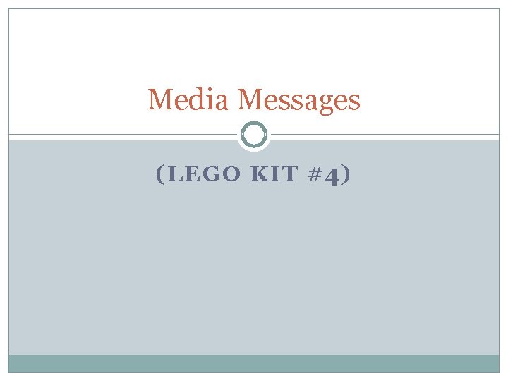 Media Messages (LEGO KIT #4) Media Messages (LEGO KIT #4)