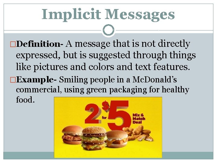 Implicit Messages A message that is not directly expressed, but is suggested through things Implicit Messages A message that is not directly expressed, but is suggested through things