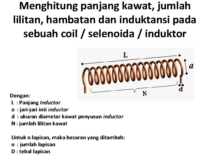 Menghitung panjang kawat, jumlah lilitan, hambatan dan induktansi pada sebuah coil / selenoida /
