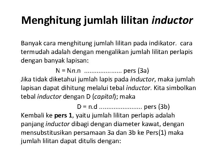 Menghitung jumlah lilitan inductor Banyak cara menghitung jumlah lilitan pada indikator. cara termudah adalah