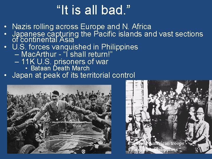 “It is all bad. ” • Nazis rolling across Europe and N. Africa • “It is all bad. ” • Nazis rolling across Europe and N. Africa •
