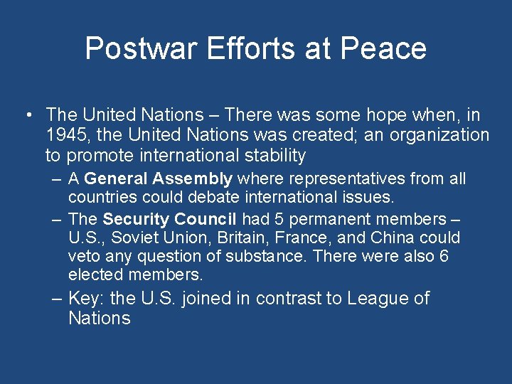 Postwar Efforts at Peace • The United Nations – There was some hope when, Postwar Efforts at Peace • The United Nations – There was some hope when,