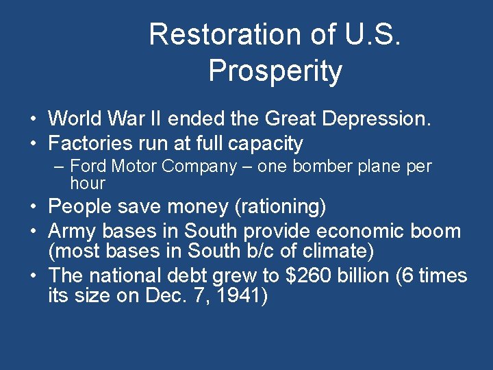Restoration of U. S. Prosperity • World War II ended the Great Depression. • Restoration of U. S. Prosperity • World War II ended the Great Depression. •