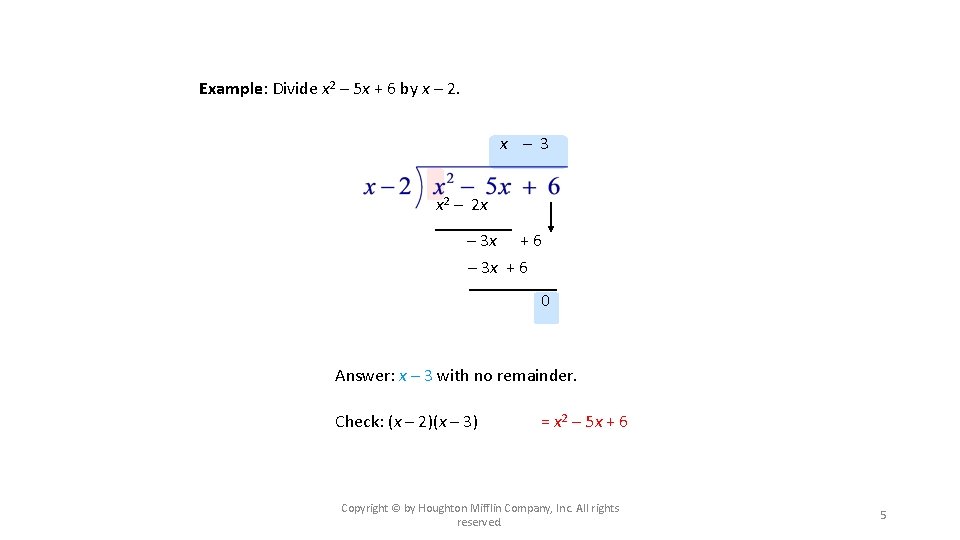 Example: Divide x 2 – 5 x + 6 by x – 2. x