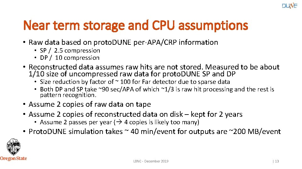 Near term storage and CPU assumptions • Raw data based on proto. DUNE per-APA/CRP