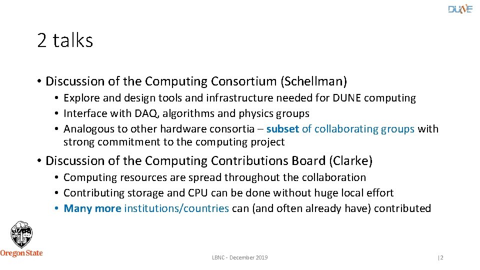 2 talks • Discussion of the Computing Consortium (Schellman) • Explore and design tools