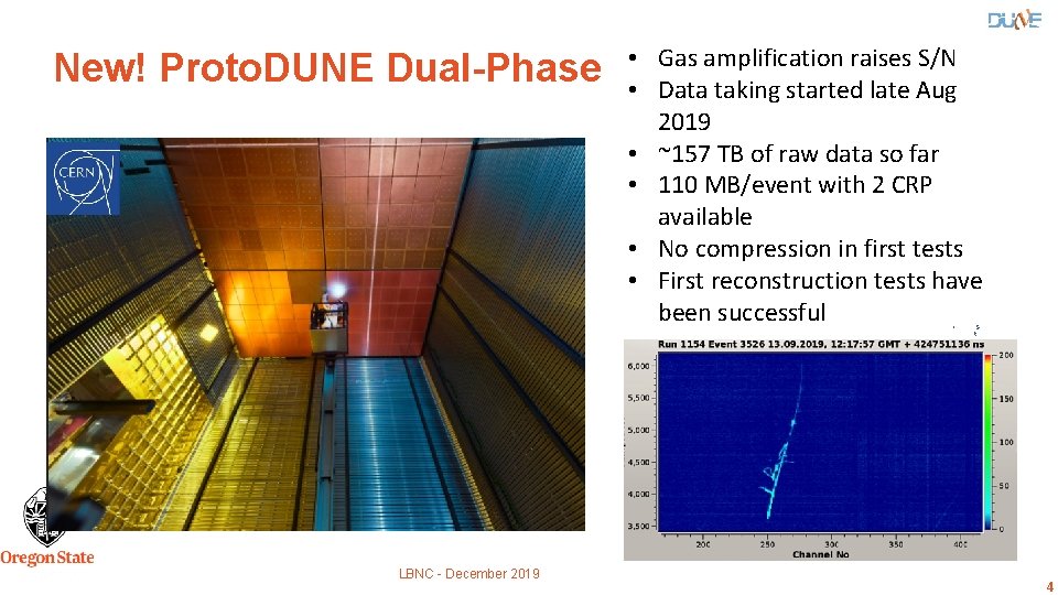 New! Proto. DUNE Dual-Phase • Gas amplification raises S/N • Data taking started late