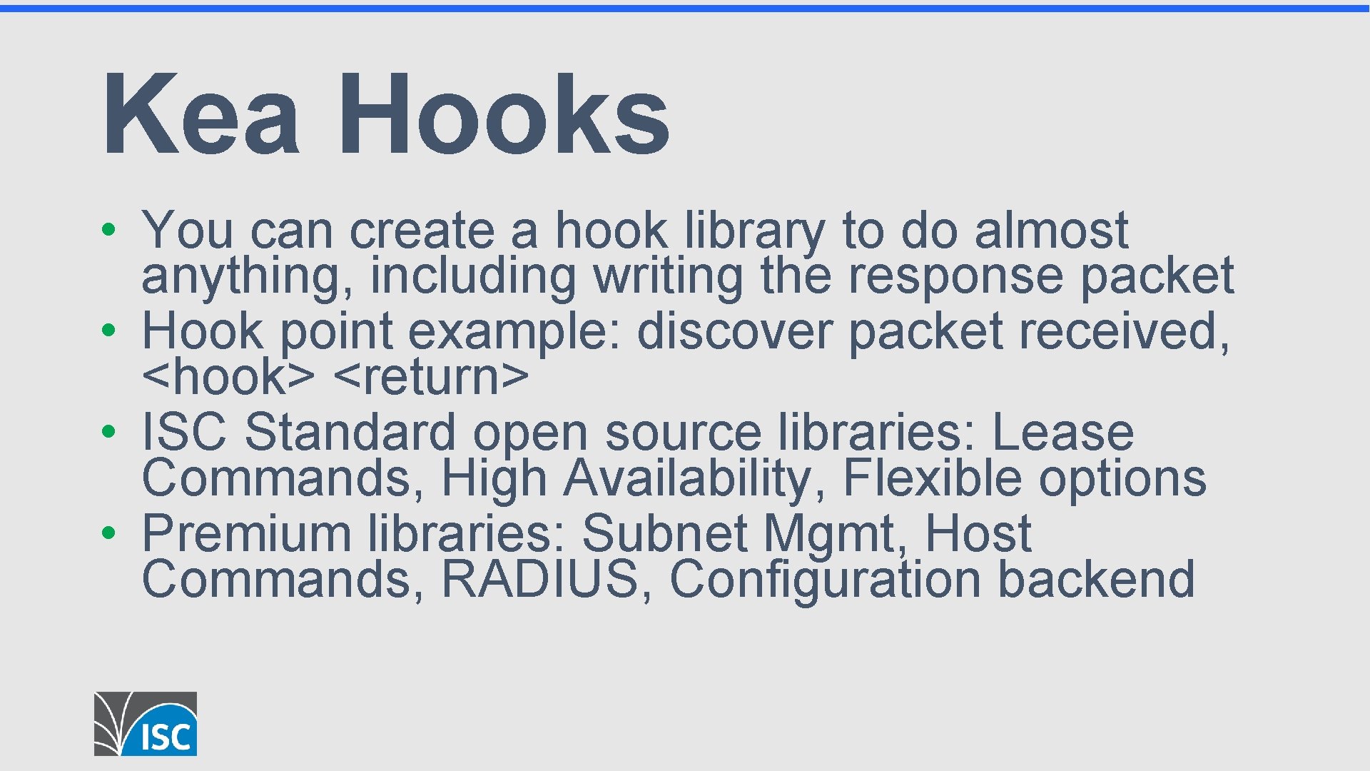 Kea Hooks • You can create a hook library to do almost anything, including